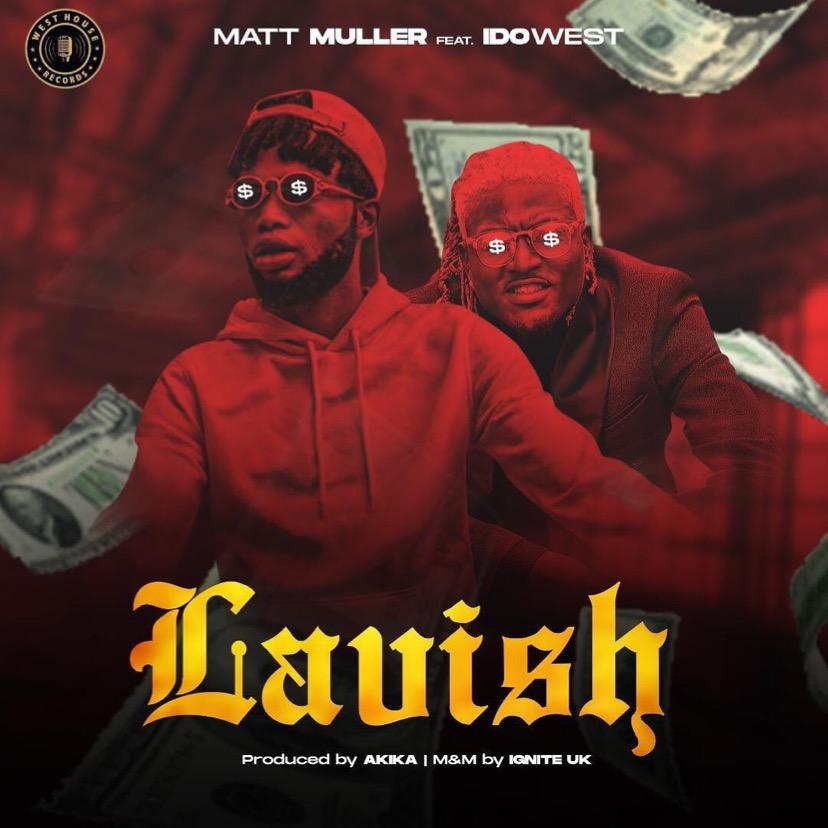 Matt Muller Ft Idowest Lavish