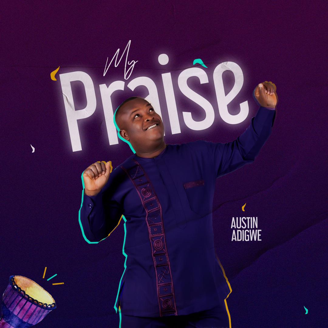 AustinA digwe - My Praise